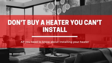 Don’t Buy a Heater You Can’t Install